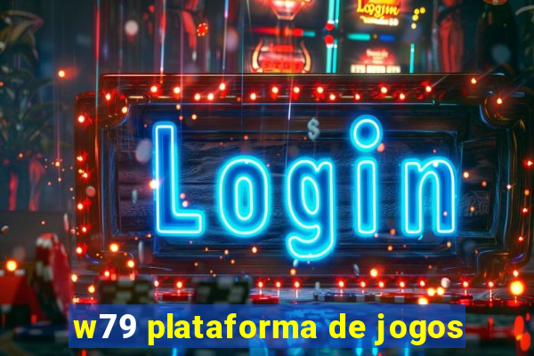 w79 plataforma de jogos